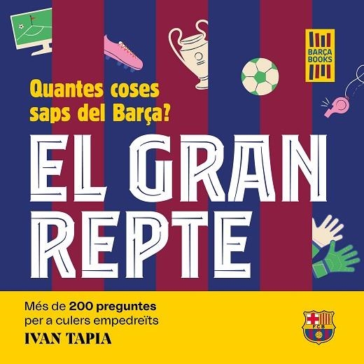 EL GRAN REPTE. QUANTES COSES SAPS DEL BARÇA? | 9788419430090 | TAPIA, IVAN | Llibreria L'Altell - Llibreria Online de Banyoles | Comprar llibres en català i castellà online - Llibreria de Girona
