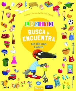 LOBITO - BUSCA Y ENCUENTRA - UN DÍA CON LOBITO | 9791039528016 | LALLEMAND, ORIANNE/THUILLIER, ÉLÉONORE | Llibreria L'Altell - Llibreria Online de Banyoles | Comprar llibres en català i castellà online - Llibreria de Girona