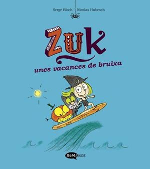 ZUK 1. ZUK UNES VACANCES DE BRUIXA | 9788419183316 | BLOCH, SERGE | Llibreria L'Altell - Llibreria Online de Banyoles | Comprar llibres en català i castellà online - Llibreria de Girona