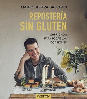 REPOSTERÍA SIN GLUTEN | 9788441548015 | SIERRA BALLARÍN, MATEO | Llibreria L'Altell - Llibreria Online de Banyoles | Comprar llibres en català i castellà online - Llibreria de Girona