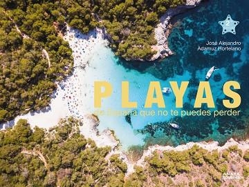 PLAYAS DE ESPAÑA QUE NO TE PUEDES PERDER | 9788491584766 | ADAMUZ HORTELANO, JOSÉ ALEJANDRO | Llibreria L'Altell - Llibreria Online de Banyoles | Comprar llibres en català i castellà online - Llibreria de Girona