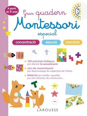 GRAN QUADERN MONTESSORI ESPECIAL CONCENTRACIÓ, ATENCIÓ I MEMORIA. A PARTIR DE 3 | 9788419436863 | LAROUSSE EDITORIAL | Llibreria Online de Banyoles | Comprar llibres en català i castellà online