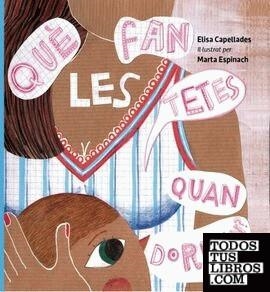 QUÈ FAN LES TETES QUAN DORMEN? | 9788468502717 | ELISA CAPELLADES I MARTA ESPINACH | Llibreria L'Altell - Llibreria Online de Banyoles | Comprar llibres en català i castellà online - Llibreria de Girona