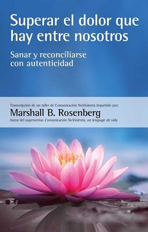 SUPERAR EL DOLOR QUE HAY ENTRE NOSOTROS | 9788412459487 | ROSENBERG, MARSHALL B. | Llibreria Online de Banyoles | Comprar llibres en català i castellà online