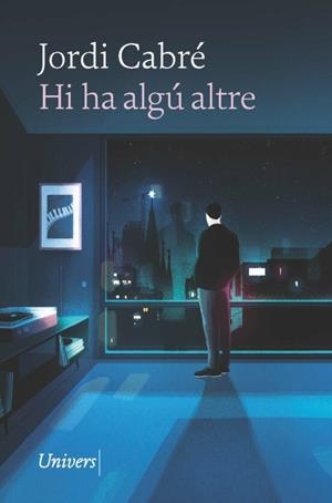 HI HA ALGÚ ALTRE | 9788418887543 | JORDI CABRE TRIAS | Llibreria L'Altell - Llibreria Online de Banyoles | Comprar llibres en català i castellà online - Llibreria de Girona