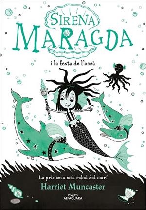 LA SIRENA MARAGDA 1 - LA SIRENA MARAGDA I LA FESTA DE L’OCEÀ | 9788420460055 | MUNCASTER, HARRIET | Llibreria Online de Banyoles | Comprar llibres en català i castellà online