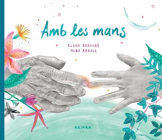 AMB LES MANS | 9788418972317 | BERNABÈ, ELENA | Llibreria L'Altell - Llibreria Online de Banyoles | Comprar llibres en català i castellà online - Llibreria de Girona