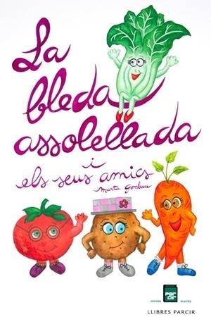LA BLEDA ASSOLELLADA I ELS SEUS AMICS | 9788418849800 | GOMBAU, MARTA | Llibreria L'Altell - Llibreria Online de Banyoles | Comprar llibres en català i castellà online - Llibreria de Girona