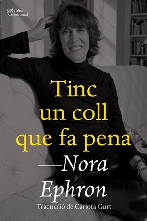 TINC UN COLL QUE FA PENA | 9788412659672 | EPHRON, NORA | Llibreria L'Altell - Llibreria Online de Banyoles | Comprar llibres en català i castellà online - Llibreria de Girona