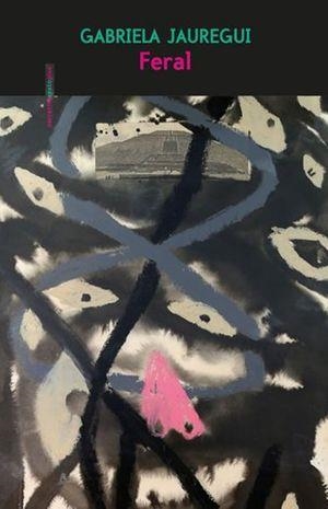 FERAL | 9786078895021 | JAUREGUI, GABRIELA | Llibreria L'Altell - Llibreria Online de Banyoles | Comprar llibres en català i castellà online - Llibreria de Girona