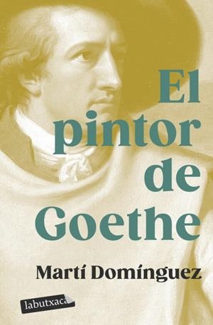 EL PINTOR DE GOETHE | 9788419107718 | DOMÍNGUEZ, MARTÍ | Llibreria L'Altell - Llibreria Online de Banyoles | Comprar llibres en català i castellà online - Llibreria de Girona