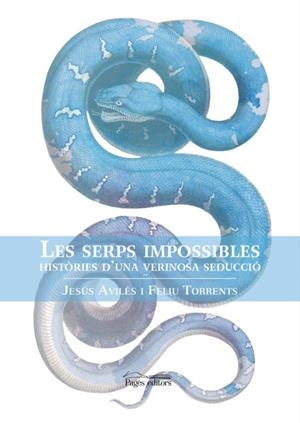 LES SERPS IMPOSSIBLES | 9788413030876 | JESUS AVILES FABRE | Llibreria Online de Banyoles | Comprar llibres en català i castellà online