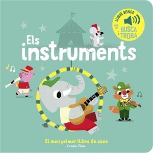 ELS INSTRUMENTS. EL MEU PRIMER LLIBRE DE SONS | 9788413893945 | BILLET, MARION | Llibreria L'Altell - Llibreria Online de Banyoles | Comprar llibres en català i castellà online - Llibreria de Girona