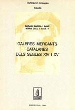 GALERES MERCANTS CATALANES DELS S. XIV I XV | 978-84-7935-226-4 | GARCIA SANZ, ARCADI/COLL JULIÀ, NÚRIA | Llibreria L'Altell - Llibreria Online de Banyoles | Comprar llibres en català i castellà online - Llibreria de Girona