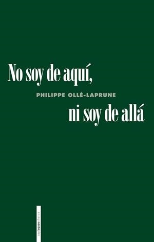 NO SOY DE AQUÍ, NI SOY DE ALLÁ | 9786078619511 | OLLÉ-LAPRUNE , PHILIPPE | Llibreria Online de Banyoles | Comprar llibres en català i castellà online