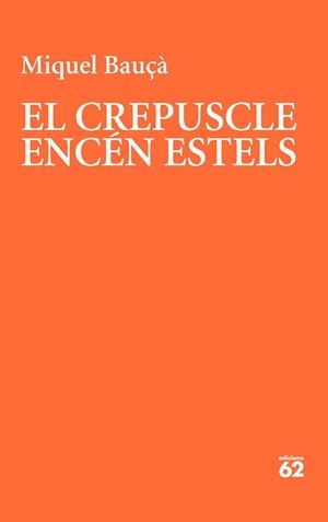 EL CREPUSCLE ENCÉN ESTELS | 9788429781175 | BAUÇÀ ROSSELLÓ, MIQUEL | Llibreria L'Altell - Llibreria Online de Banyoles | Comprar llibres en català i castellà online - Llibreria de Girona