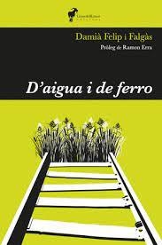 D'AIGUA I DE FERRO | 9788412575255 | FELIP I FALGÀS, DAMIÀ | Llibreria L'Altell - Llibreria Online de Banyoles | Comprar llibres en català i castellà online - Llibreria de Girona