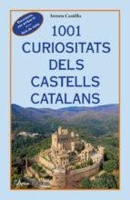 1001 CURIOSITATS DELS CASTELLS CATALANS | 9788412589795 | IRENE CASTILLO | Llibreria L'Altell - Llibreria Online de Banyoles | Comprar llibres en català i castellà online - Llibreria de Girona