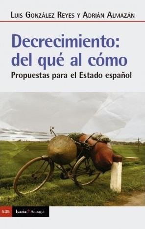 DECRECIMIENTO: DEL QUÉ AL CÓMO. PROPUESTAS PARA EL ESTADO ESPAÑOL | 9788419200839 | LUIS GONZÁLEZ REYES Y ADRIÁN ALMAZÁN | Llibreria Online de Banyoles | Comprar llibres en català i castellà online