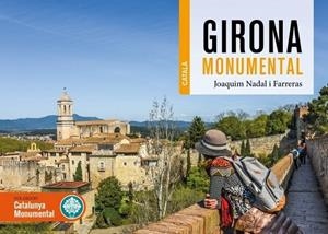 GIRONA MONUMENTAL | 9788419736048 | JOAQUIM NADAL FARRERAS (CAT) | Llibreria Online de Banyoles | Comprar llibres en català i castellà online