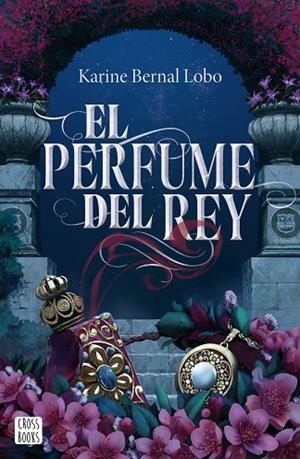 EL PERFUME DEL REY | 9788408275961 | BERNAL LOBO, KARINE | Llibreria Online de Banyoles | Comprar llibres en català i castellà online
