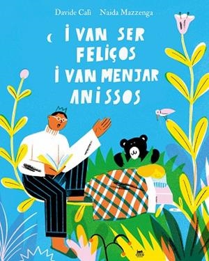 I VAN SER FELIÇOS I VAN MENJAR ANISSOS | 9788412723601 | CALÌ, DAVIDE | Llibreria L'Altell - Llibreria Online de Banyoles | Comprar llibres en català i castellà online - Llibreria de Girona
