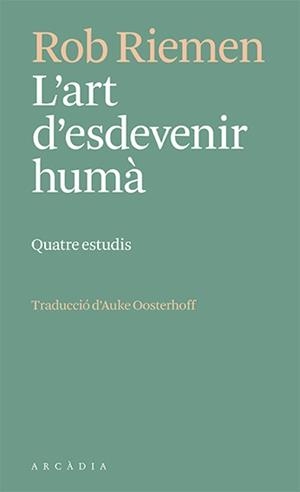 L'ART D'ESDEVENIR HUMÀ | 9788412592672 | RIEMEN, ROB | Llibreria Online de Banyoles | Comprar llibres en català i castellà online