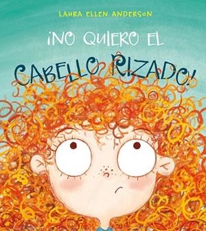 ¡NO QUIERO EL CABELLO RIZADO! | 9788416648948 | ANDERSON, LAURA ELLEN | Llibreria L'Altell - Llibreria Online de Banyoles | Comprar llibres en català i castellà online - Llibreria de Girona