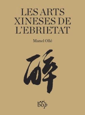 LES ARTS XINESES DE L'EBRIETAT | 9788412324099 | OLLÉ I RODRÍGUEZ, MANEL | Llibreria L'Altell - Llibreria Online de Banyoles | Comprar llibres en català i castellà online - Llibreria de Girona