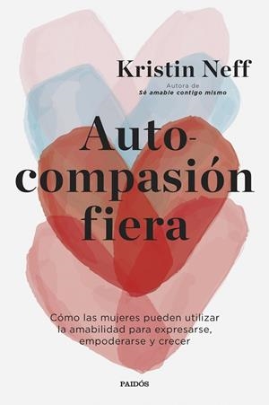 AUTOCOMPASIÓN FIERA | 9788449339516 | NEFF, KRISTIN | Llibreria L'Altell - Llibreria Online de Banyoles | Comprar llibres en català i castellà online - Llibreria de Girona