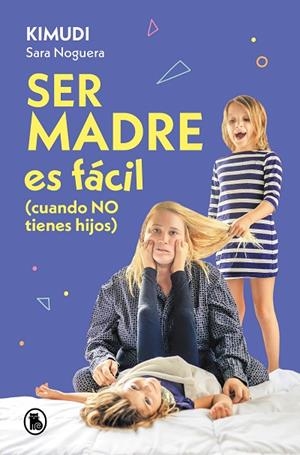 SER MADRE ES FÁCIL (CUANDO NO TIENES HIJOS) | 9788402428738 | NOGUERA (KIMUDI), SARA | Llibreria L'Altell - Llibreria Online de Banyoles | Comprar llibres en català i castellà online - Llibreria de Girona