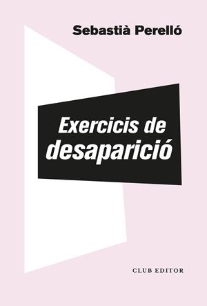 EXERCICIS DE DESAPARICIÓ | 9788473294102 | PERELLÓ, SEBASTIÀ | Llibreria Online de Banyoles | Comprar llibres en català i castellà online