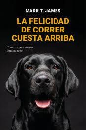 LA FELICIDAD DE CORRER CUESTA ARRIBA | 9788419521712 | T. JAMES, MARC | Llibreria L'Altell - Llibreria Online de Banyoles | Comprar llibres en català i castellà online - Llibreria de Girona