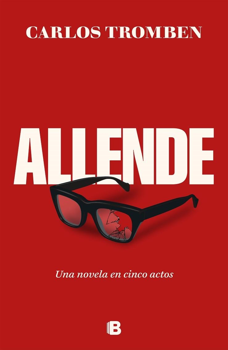 ALLENDE. UNA NOVELA EN CINCO ACTOS | 9788466677080 | TROMBEN, CARLOS | Llibreria L'Altell - Llibreria Online de Banyoles | Comprar llibres en català i castellà online - Llibreria de Girona