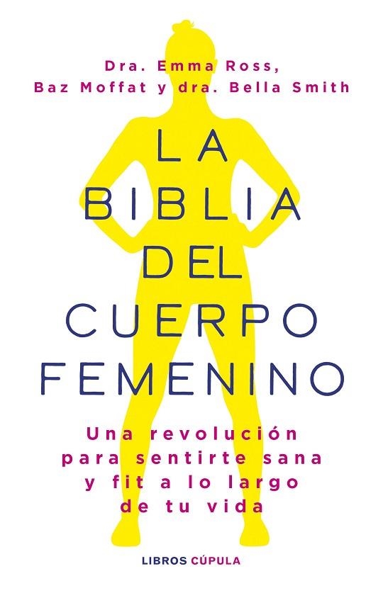 BIBLIA DEL CUERPO FEMENINO, LA | 9788448037390 | ROSS, EMMA/MOFFAT, BAZ/DR BELLA SMITH | Llibreria L'Altell - Llibreria Online de Banyoles | Comprar llibres en català i castellà online - Llibreria de Girona