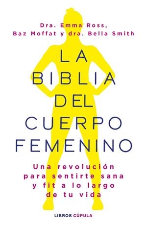 BIBLIA DEL CUERPO FEMENINO, LA | 9788448037390 | ROSS, EMMA/MOFFAT, BAZ/DR BELLA SMITH | Llibreria L'Altell - Llibreria Online de Banyoles | Comprar llibres en català i castellà online - Llibreria de Girona