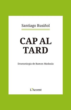 CAP AL TARD | 9788418680366 | RUSIÑOL, SANTIAGO | Llibreria Online de Banyoles | Comprar llibres en català i castellà online