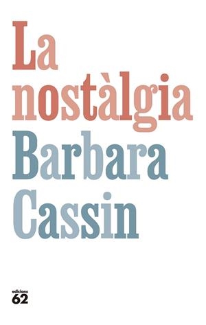 LA NOSTÀLGIA | 9788429781281 | CASSIN, BARBARA | Llibreria L'Altell - Llibreria Online de Banyoles | Comprar llibres en català i castellà online - Llibreria de Girona