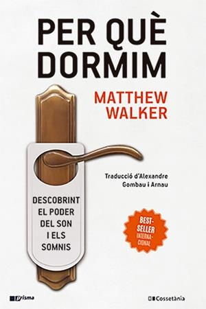 PER QUÈ DORMIM | 9788413562889 | WALKER, MATTHEW | Llibreria L'Altell - Llibreria Online de Banyoles | Comprar llibres en català i castellà online - Llibreria de Girona