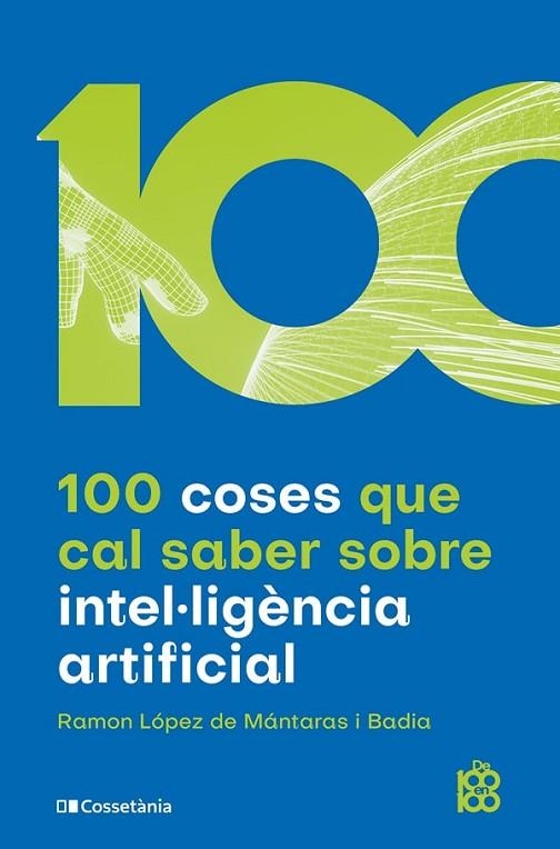 100 COSES QUE CAL SABER SOBRE INTEL·LIGÈNCIA ARTIFICIAL | 9788413562896 | LÓPEZ DE MÁNTARAS I BADIA, RAMON | Llibreria L'Altell - Llibreria Online de Banyoles | Comprar llibres en català i castellà online - Llibreria de Girona