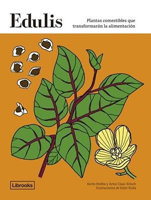 EDULIS. PLANTAS COMESTIBLES QUE TRANSFORMARÁN LA ALIMENTACIÓN | 9788412683912 | HOBBS, KEVIN/CISARD-ERLACH, ARTUR | Llibreria Online de Banyoles | Comprar llibres en català i castellà online