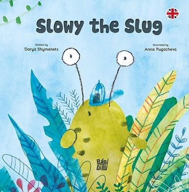 SLOWY THE SLUG | 9788419904737 | SHYMANETS , DARYA | Llibreria L'Altell - Llibreria Online de Banyoles | Comprar llibres en català i castellà online - Llibreria de Girona