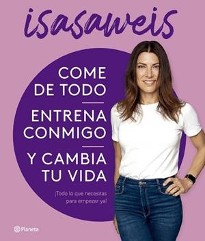 COME DE TODO, ENTRENA CONMIGO Y CAMBIA TU VIDA | 9788408276616 | ISASAWEIS | Llibreria L'Altell - Llibreria Online de Banyoles | Comprar llibres en català i castellà online - Llibreria de Girona