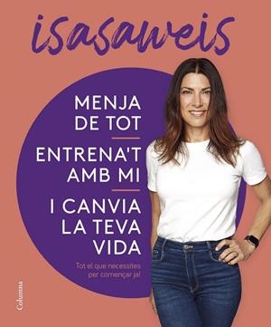 MENJA DE TOT, ENTRENA'T AMB MI I CANVIA LA TEVA VIDA | 9788466430869 | ISASAWEIS | Llibreria L'Altell - Llibreria Online de Banyoles | Comprar llibres en català i castellà online - Llibreria de Girona