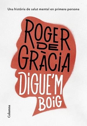 DIGUE'M BOIG | 9788466430791 | GRÀCIA CLOTET, ROGER DE | Llibreria Online de Banyoles | Comprar llibres en català i castellà online