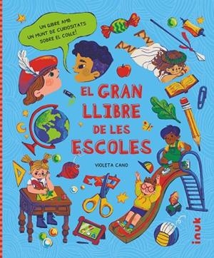 EL GRAN LLIBRE DE LES ESCOLES | 9788416774975 | CANO SEBASTIÁN, VIOLETA | Llibreria L'Altell - Llibreria Online de Banyoles | Comprar llibres en català i castellà online - Llibreria de Girona
