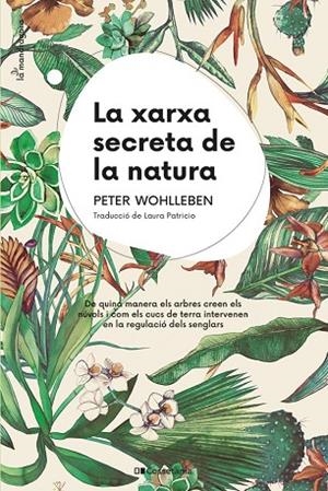 LA XARXA SECRETA DE LA NATURA | 9788413562872 | WOHLLEBEN, PETER | Llibreria L'Altell - Llibreria Online de Banyoles | Comprar llibres en català i castellà online - Llibreria de Girona
