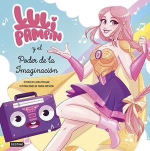 LULI PAMPÍN Y EL PODER DE LA IMAGINACIÓN | 9788408239017 | PAMPÍN, LULI/MELANO, LAURA RAQUEL | Llibreria L'Altell - Llibreria Online de Banyoles | Comprar llibres en català i castellà online - Llibreria de Girona