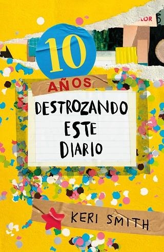 10 AÑOS DESTROZANDO ESTE DIARIO | 9788449341359 | SMITH, KERI | Llibreria L'Altell - Llibreria Online de Banyoles | Comprar llibres en català i castellà online - Llibreria de Girona