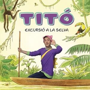 TITÓ. EXCURSIÓ A LA SELVA | 9788413896212 | JIMÉNEZ CARBÓ, CRISTINA/AMATE, KIM | Llibreria L'Altell - Llibreria Online de Banyoles | Comprar llibres en català i castellà online - Llibreria de Girona